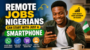 From Zero Naira to a Global Paycheck: More Remote Jobs You Can Start on Your Phone